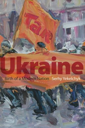Ukraine Birth of a Modern Nation