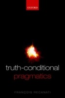 Truth-Conditional Pragmatics Truth-Conditional Pragmatics