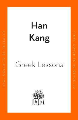 Greek Lessons: From the International Booker Prize-winning author of The Vegetarian