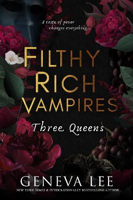 Filthy Rich Vampires: Three Queens Filthy Rich Vampires: Three Queens
