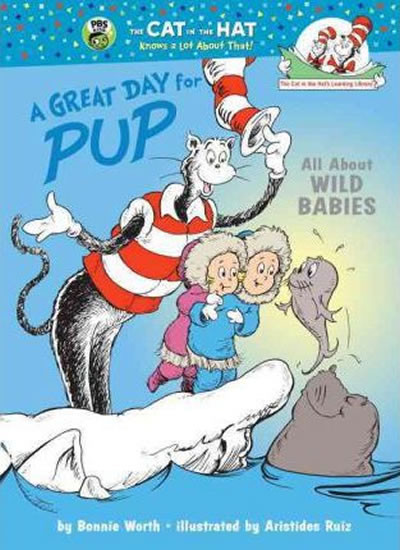 A Great Day for Pup: All About Wild Babies A Great Day for Pup: All About Wild Babies