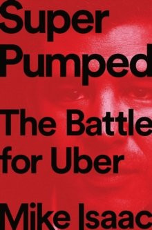 Super Pumped : The Battle for Uber