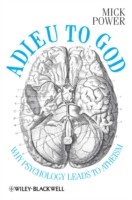 Adieu to God: Why Psychology Leads to Atheism Adieu to God: Why Psychology Leads to Atheism