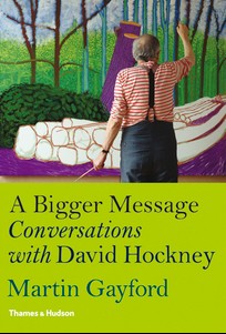 A Bigger Message: Conversations with David Hockney