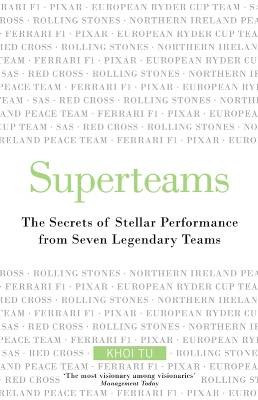 Superteams: The Secrets of Stellar Performance From Seven Legendary Teams