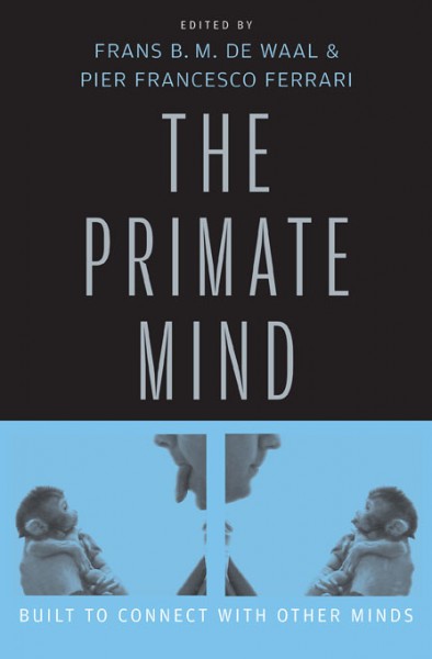 The Primate Mind - Built to Connect with Other Minds
