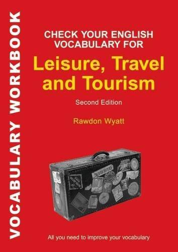 Check Your English Vocabulary for Leisure, Travel and Tourism All You Need to Improve Your Vocabulary Check Your English Vocabulary for Leisure, Travel and Tourism All You Need to Improve Your Vocabulary