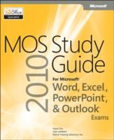 MOS 2010 Study Guide for Microsoft Word, Excel, PowerPoint and Outlook MOS 2010 Study Guide for Microsoft Word, Excel, PowerPoint and Outlook
