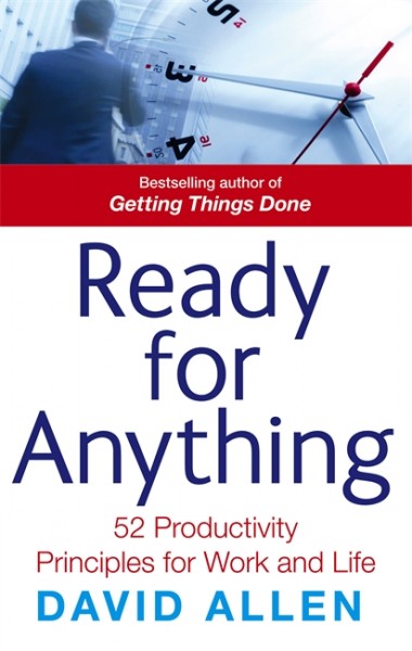 Ready for Anything: 52 Principles for Increased Productivity Ready for Anything: 52 Principles for Increased Productivity