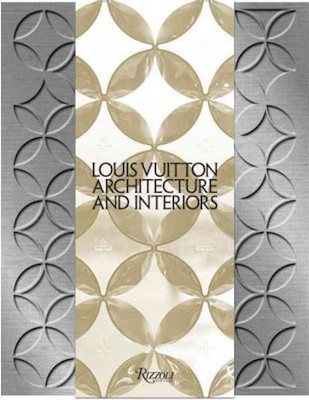 Louis Vuitton: Architecture and Interiors