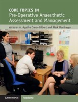 Core Topics in Preoperative Anaesthetic Assessment and Management Core Topics in Preoperative Anaesthetic Assessment and Management