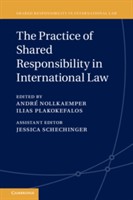 The Practice of Shared Responsibility in International Law The Practice of Shared Responsibility in International Law