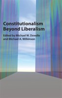 Constitutionalism beyond Liberalism Constitutionalism beyond Liberalism