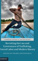Revisiting the Law and Governance of Trafficking, Forced Labor and Modern Slavery Revisiting the Law and Governance of Trafficking, Forced Labor and Modern Slavery