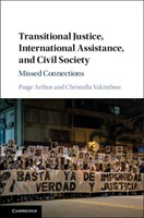 Transitional Justice, International Assistance, and Civil Society Transitional Justice, International Assistance, and Civil Society
