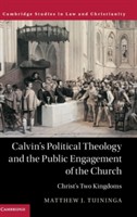 Calvin's Political Theology and the Public Engagement of the Church Calvin's Political Theology and the Public Engagement of the Church