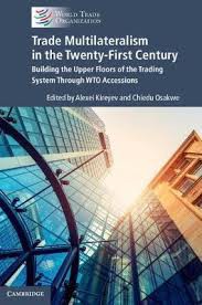 Trade Multilateralism in the  Twenty-First Century