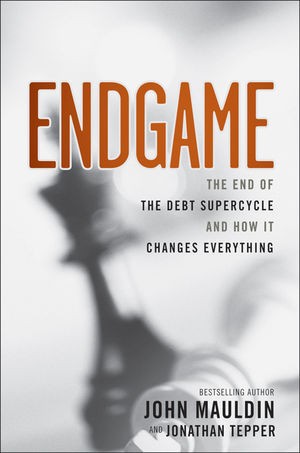 Endgame: The End of the Debt SuperCycle and How It Changes Everything Endgame: The End of the Debt SuperCycle and How It Changes Everything