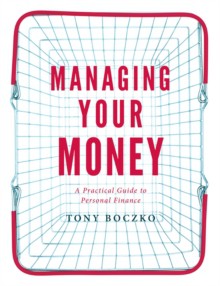 Managing Your Money: A practical guide to personal finance