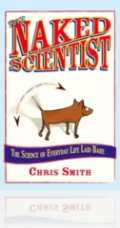 The Naked Scientist : The Science of Everyday Life Laid Bare The Naked Scientist : The Science of Everyday Life Laid Bare