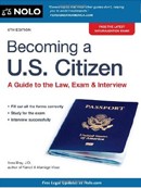 Becoming a U.S. Citizen: A Guide to the Law, Exam & Interview Becoming a U.S. Citizen: A Guide to the Law, Exam & Interview