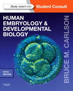 Human Embryology and Developmental Biology Human Embryology and Developmental Biology