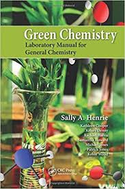 Green Chemistry Laboratory Manual for General Chemistry Green Chemistry Laboratory Manual for General Chemistry
