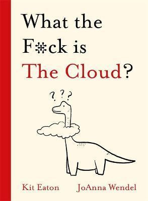 What the F*ck is The Cloud? What the F*ck is The Cloud?