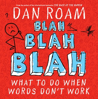 Blah Blah Blah: What to Do When Words Don`t Work