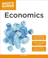 Idiots Guide: Economics Idiots Guide: Economics