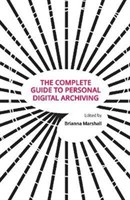 The Complete Guide to Personal Digital Archiving