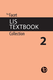 The Facet LIS Textbook Collection 2 The Facet LIS Textbook Collection 2