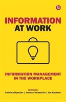Information at Work Information Management in the Workplace Information at Work Information Management in the Workplace