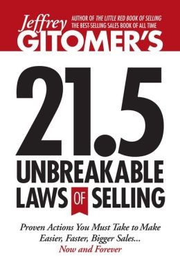 Jeffrey Gitomers 21.5 Unbreakable Laws of Selling