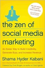 Zen of Social Media Marketing : An Easier Way to Build Credibility, Generate Buzz and Increase Revenue
