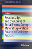 Relationships and the Course of Social Events During Mineral Exploration Relationships and the Course of Social Events During Mineral Exploration