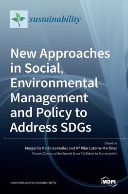 New Approaches in Social, Environmental Management and Policy to Address SDGs New Approaches in Social, Environmental Management and Policy to Address SDGs