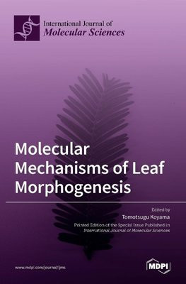 Molecular Mechanisms of Leaf Morphogenesis Molecular Mechanisms of Leaf Morphogenesis