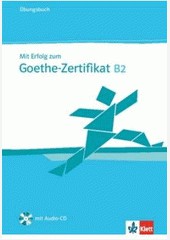 Mit Erfolg zum Goethe-Zert. B2 ÜB Mit Erfolg zum Goethe-Zert. B2 ÜB