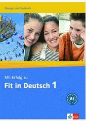 Mit Erfolg zu Fit in Deutsch 1 - cvičebnica a testy k nemeckému certifikátu