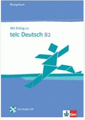 Mit Erfolg zu telc Deutsch ÜB Mit Erfolg zu telc Deutsch ÜB