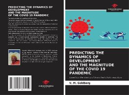 PREDICTING THE DYNAMICS OF DEVELOPMENT AND THE MAGNITUDE OF THE COVID 19 PANDEMIC