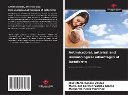Antimicrobial, antiviral and immunological advantages of lactoferrin