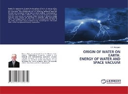 ORIGIN OF WATER ON EARTH. ENERGY OF WATER AND SPACE VACUUM ORIGIN OF WATER ON EARTH. ENERGY OF WATER AND SPACE VACUUM