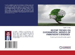 RECENT TRENDS ON EXPERIMENTAL MODELS OF PARKINSON'S DISEASES RECENT TRENDS ON EXPERIMENTAL MODELS OF PARKINSON'S DISEASES
