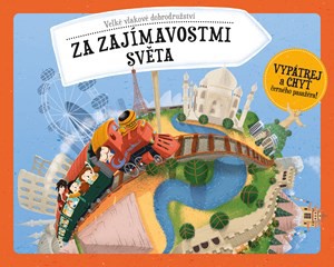 Velké vlakové dobrodružství za zajímavostmi světa Velké vlakové dobrodružství za zajímavostmi světa