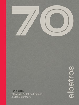 Albatros: 70 let na křídlech dětské literatury Albatros: 70 let na křídlech dětské literatury