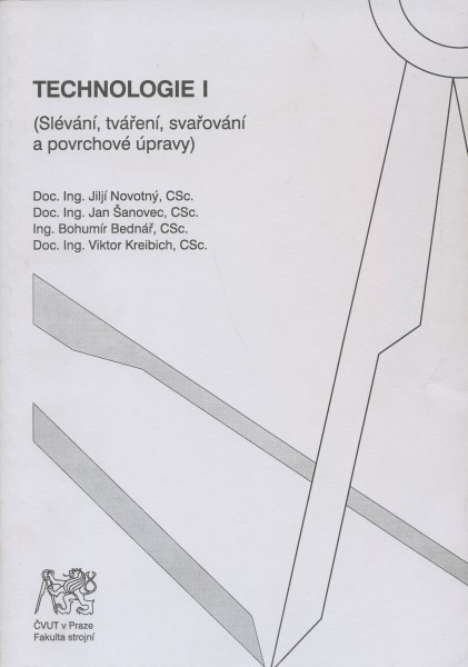 Technologie I (Slévání, tváření, svařování a povrchové úpravy) Technologie I (Slévání, tváření, svařování a povrchové úpravy)