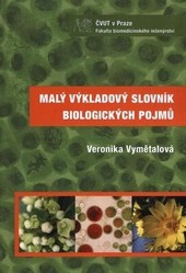 Malý výkladový slovník biologických pojmů Malý výkladový slovník biologických pojmů