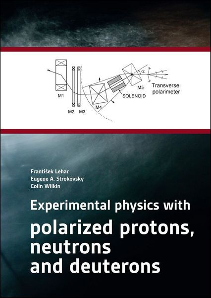 Experimental physics with polarized protons, neutrons and deuterons Experimental physics with polarized protons, neutrons and deuterons